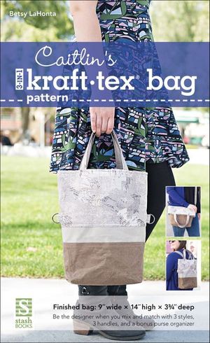 Caitlin's 3-in-1 kraft-tex Bag Pattern