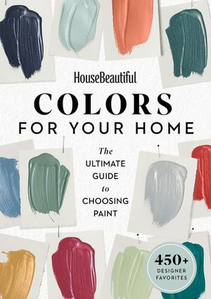 House Beautiful: Colors for Your Home
