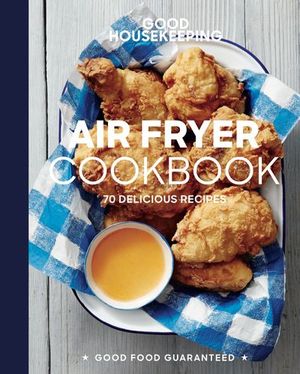 Good Housekeeping: Air Fryer Cookbook