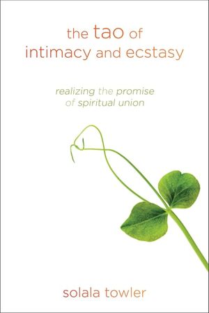 The Tao of Intimacy and Ecstasy