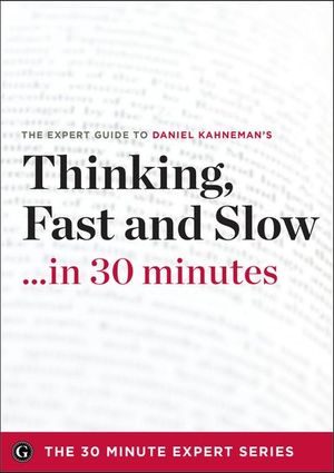 Thinking, Fast and Slow . . . in 30 minutes