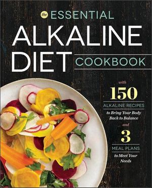 The Essential Alkaline Diet Cookbook