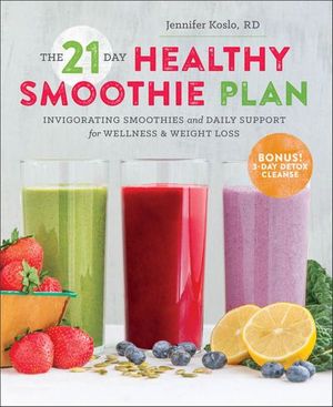 The 21-Day Healthy Smoothie Plan