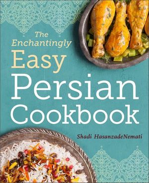 The Enchantingly Easy Persian Cookbook