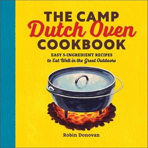 The Camp Dutch Oven Cookbook