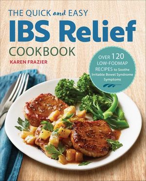 The Quick and Easy IBS Relief Cookbook