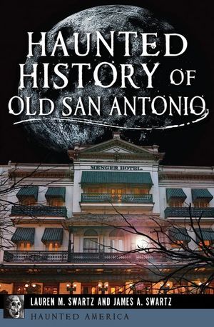 Haunted History of Old San Antonio