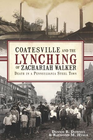 Buy Coatesville and the Lynching of Zachariah Walker at Amazon
