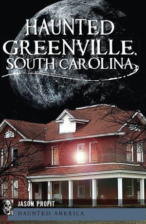 Haunted Greenville, South Carolina