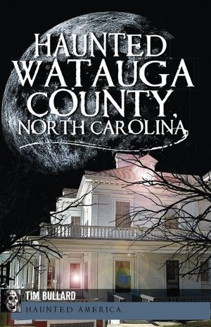 Haunted Watauga County, North Carolina