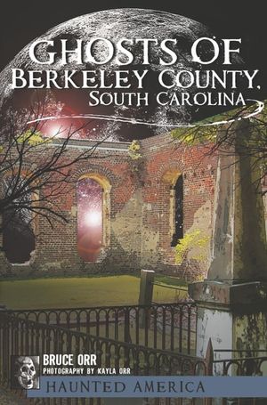 Ghosts of Berkeley County, South Carolina