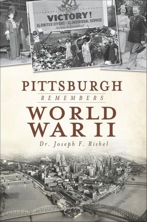 Pittsburgh Remembers World War II