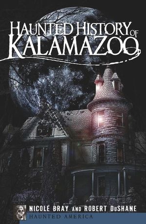 Buy Haunted History of Kalamazoo at Amazon