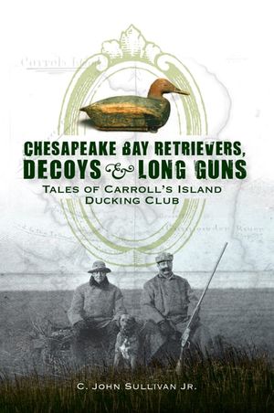 Chesapeake Bay Retrivers, Decoys, & Long Guns