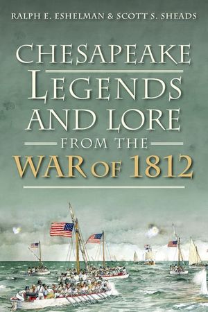 Chesapeake Legends and Lore from the War of 1812