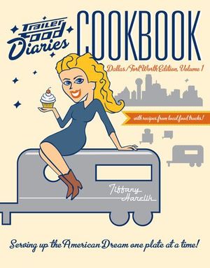 Buy Trailer Food Diaries Cookbook: Dallas-Fort Worth Edition, Volume 1 at Amazon