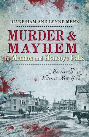 Buy Murder & Mayhem in Mendon and Honeoye Falls at Amazon