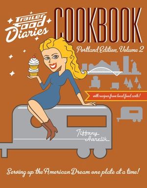 Trailer Food Diaries Cookbook: Portland Edition, Volume 2