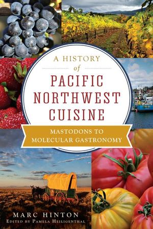 Buy A History of Pacific Northwest Cuisine at Amazon