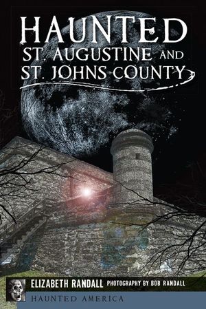 Haunted St. Augustine and St. John's County