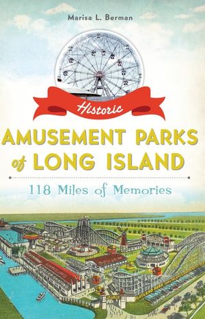 Historic Amusement Parks of Long Island