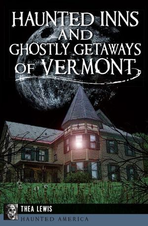 Buy Haunted Inns and Ghostly Getaways of Vermont at Amazon