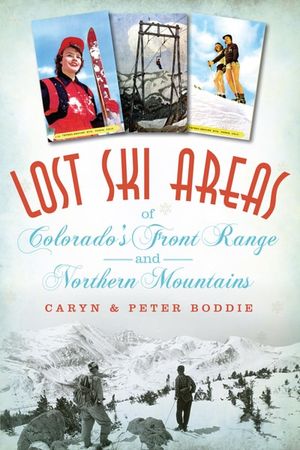 Lost Ski Areas of Colorado's Front Range and Northern Mounta