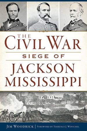 The Civil War Seige of Jackson, Mississippi