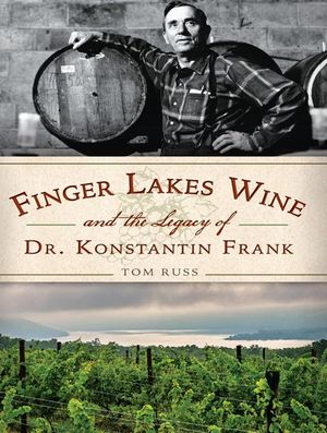 Buy Finger Lake Wine and the Legacy of Dr. Konstantin Frank at Amazon