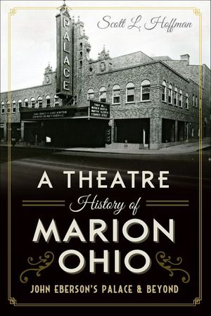 A Theatre History of Marion, Ohio