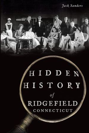 Hidden History of Ridgefield, Connecticut