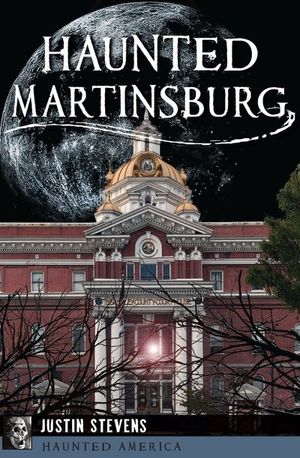 Haunted Martinsburg