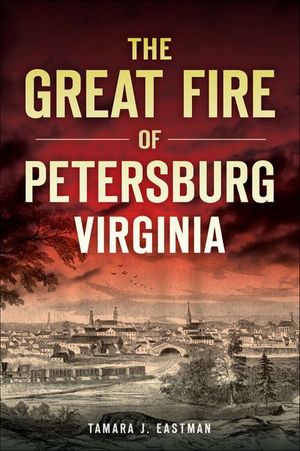 The Great Fire of Petersburg, Virginia