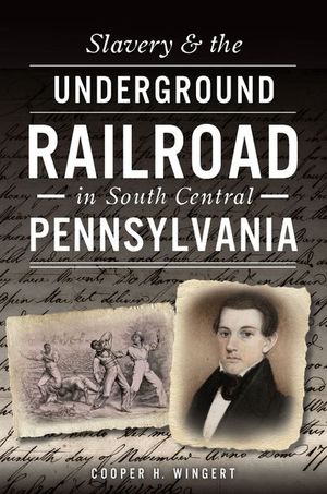 Buy Slavery & the Underground Railroad in South Central Pennsylvania at Amazon