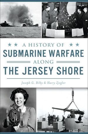 Buy A History of Submarine Warfare Along the Jersey Shore at Amazon