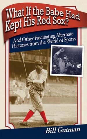 Buy What If the Babe Had Kept His Red Sox? at Amazon