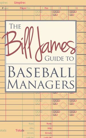 The Bill James Guide to Baseball Managers