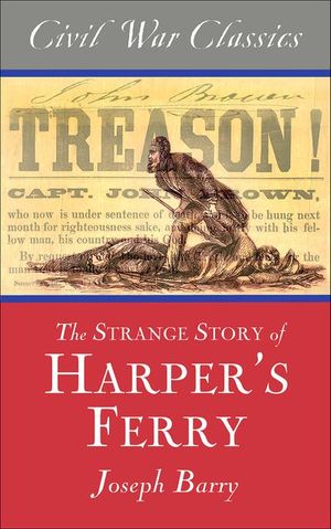 The Strange Story of Harper's Ferry