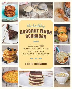 Buy The Healthy Coconut Flour Cookbook at Amazon