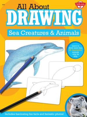All About Drawing: Sea Creatures & Animals