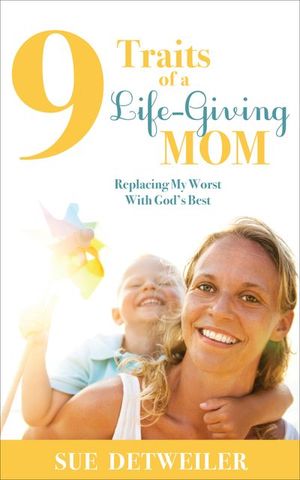 Buy 9 Traits of a Life-Giving Mom at Amazon