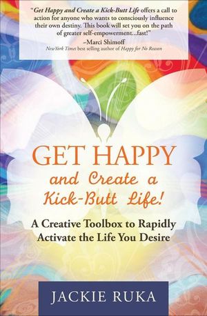 Buy Get Happy and Create a Kick-Butt Life! at Amazon