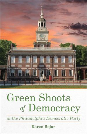 Green Shoots of Democracy in the Philadelphia Democratic Party