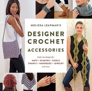 Melissa Leapman's Designer Crochet: Accessories