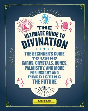 The Ultimate Guide to Divination