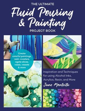 Buy The Ultimate Fluid Pouring & Painting Project Book at Amazon
