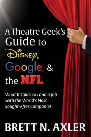 Buy A Theatre Geek's Guide to Disney, Google, & the NFL at Amazon
