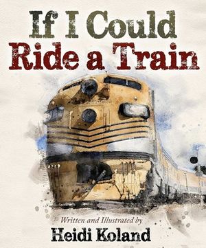 If I Could Ride a Train