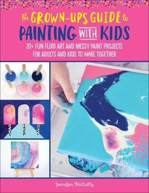 Buy The Grown-Up's Guide to Painting with Kids at Amazon