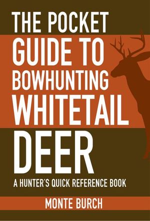 Buy The Pocket Guide to Bowhunting Whitetail Deer at Amazon
